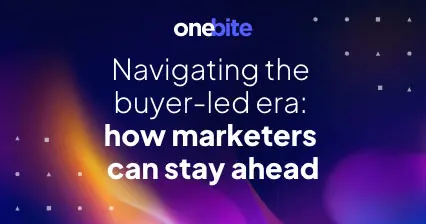 Navigating the buyer-led era: how marketers can stay ahead